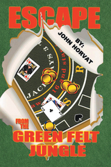 Escape From the Green Felt Jungle -  John Horvat