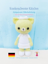 Krankenschwester Kätzchen Amigurumi Häkelanleitung - Sayjai Thawornsupacharoen