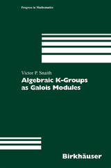 Algebraic K-Groups as Galois Modules - Victor P. Snaith