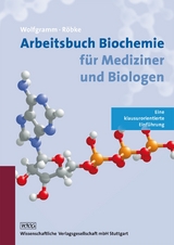 Arbeitsbuch Biochemie für Mediziner und Biologen - Udo Wolfgramm, Dirk Röbke