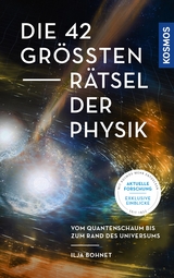 Die 42 größten Rätsel der Physik - Ilja Bohnet