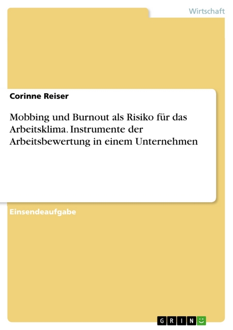 Mobbing und Burnout als Risiko für das Arbeitsklima. Instrumente der Arbeitsbewertung in einem Unternehmen - Corinne Reiser