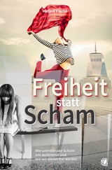 Freiheit statt Scham - Mirjam Fischer