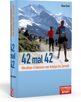 42 mal 42 - Marathon-Erlebnisse von Antalya bis Zermatt - Klaus Duwe