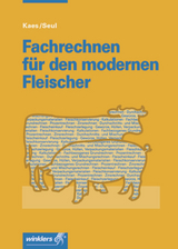 Fachrechnen für den modernen Fleischer - Ernst Kaes, Josef Seul