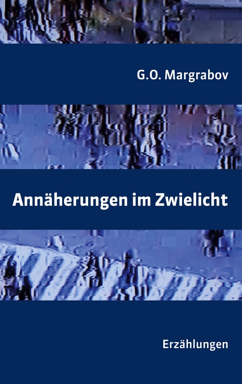 Annäherungen im Zwielicht - G.O. Margrabov