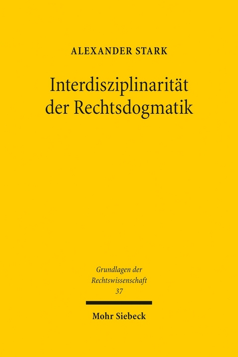 Interdisziplinarität der Rechtsdogmatik -  Alexander Stark