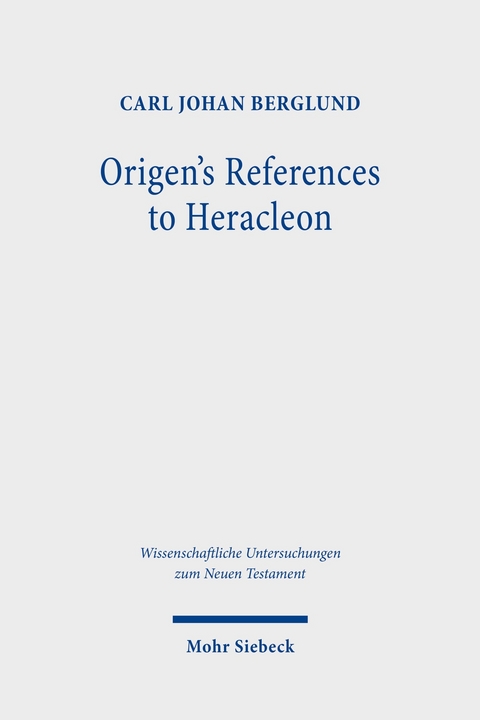 Origen's References to Heracleon -  Carl Johan Berglund