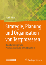 Strategie, Planung und Organisation von Testprozessen -  Frank Witte