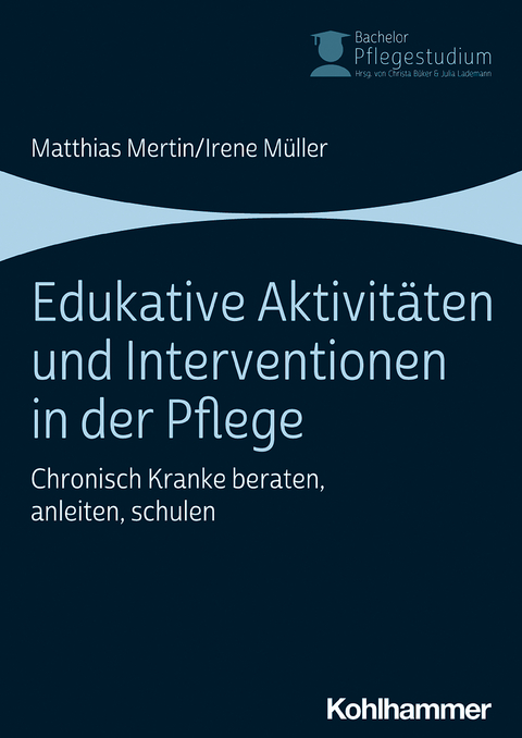 Edukative Aktivitäten und Interventionen in der Pflege - Matthias Mertin, Irene Müller