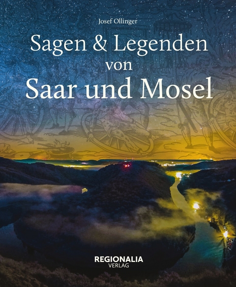 Sagen und Legenden von Saar und Mosel - Josef Ollinger