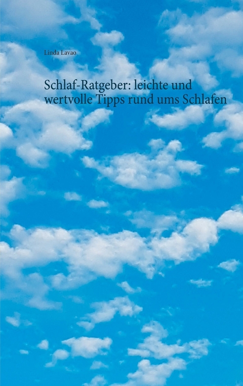 Schlaf-Ratgeber: leichte und wertvolle Tipps rund ums Schlafen -  Linda Lavao