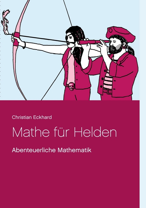 Mathe für Helden -  Christian Eckhard