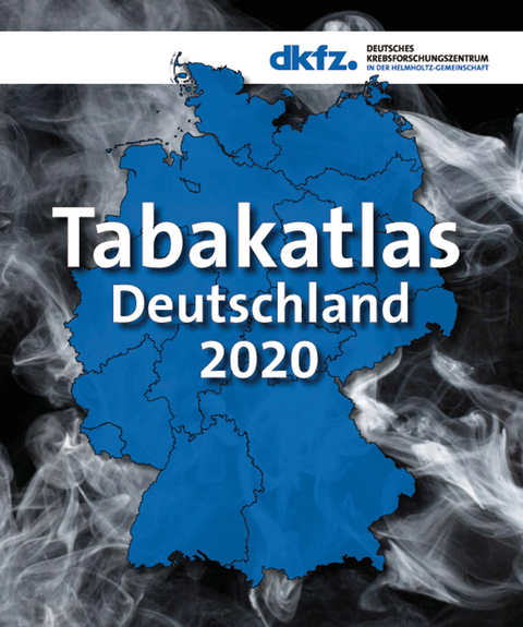 Tabakatlas Deutschland 2020 -  Katrin Schaller,  Sarah Kahnert,  Laura Graen,  Ute Mons,  Nobila Ouédraogo