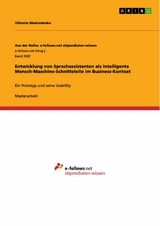 Entwicklung von Sprachassistenten als intelligente Mensch-Maschine-Schnittstelle im Business-Kontext - Viktoria Medvedenko