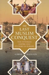 Last Muslim Conquest -  Gabor Agoston