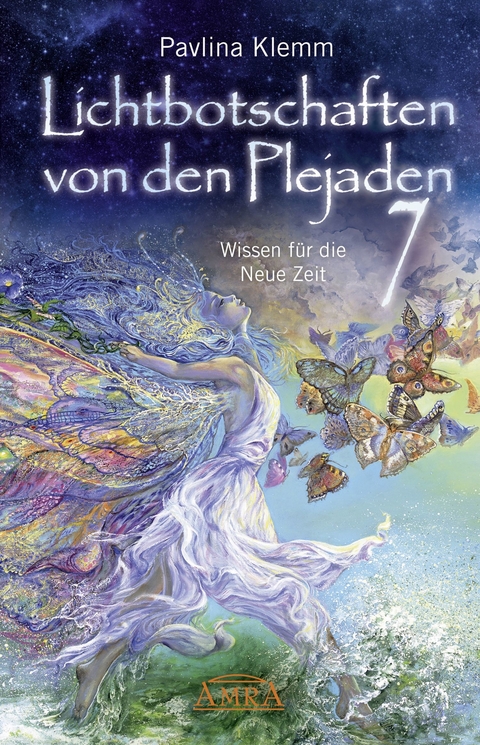 Lichtbotschaften von den Plejaden Band 7: Wissen für die Neue Zeit [von der SPIEGEL-Bestseller-Autorin] - Pavlina Klemm