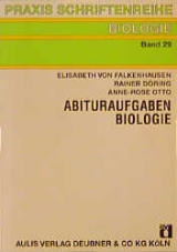 Abituraufgaben Biologie - Elisabeth von Falkenhausen, Rainer Döring, Anne R Otto
