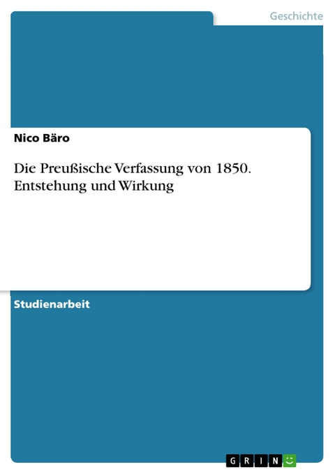 Die Preußische Verfassung von 1850. Entstehung und Wirkung - Nico Bäro