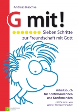 G mit! Sieben Schritte zur Freundschaft mit Gott. Arbeitsbuch für Konfirmandinnen und Konfirmanden / G mit! Sieben Schritte zur Freundschaft mit Gott - Andreas Blaschke