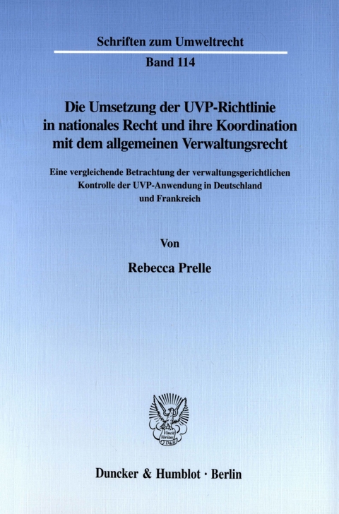 Die Umsetzung der UVP-Richtlinie in nationales Recht und ihre Koordination mit dem allgemeinen Verwaltungsrecht. -  Rebecca Prelle
