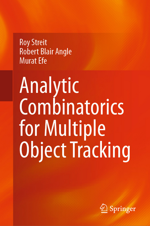 Analytic Combinatorics for Multiple Object Tracking -  Roy Streit,  Robert Blair Angle,  Murat Efe