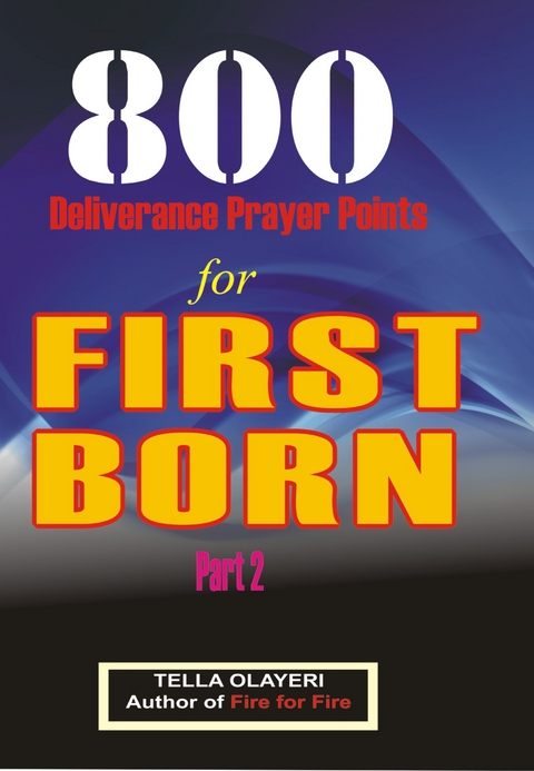 800 Deliverance Prayer Points for First Born - Tella Olayeri