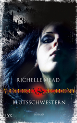 Vampire Academy - Blutsschwestern - Richelle Mead