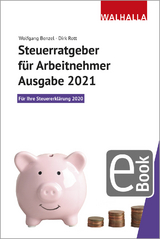 Steuerratgeber für Arbeitnehmer - Ausgabe 2021 - Wolfgang Benzel, Dirk Rott