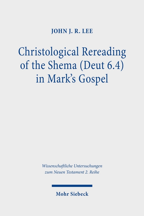 Christological Rereading of the Shema (Deut 6.4) in Mark's Gospel -  John J. R. Lee