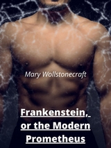 Frankenstein,  or the Modern Prometheus - Mary Wollstonecraft (Godwin) Shelley