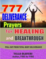 777 Deliverance Prayers for Healing and Breakthrough - Tella Olayeri