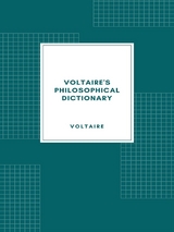 Voltaire's Philosophical Dictionary -  Voltaire