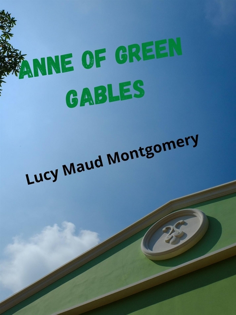 Anne Of Green Gables - Lucy Maud Montgomery