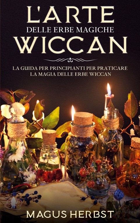 L'arte delle erbe magiche Wiccan - Magus Herbst