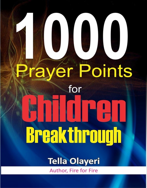 1000 Prayer Points for Children Breakthrough -  Tella Olayeri