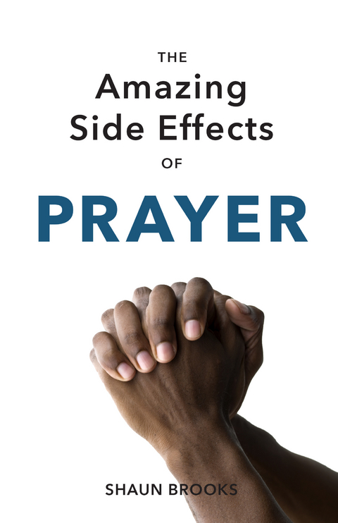 Amazing Side Effects of Prayer -  Shaun Brooks