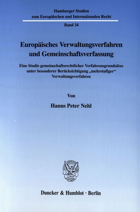 Europäisches Verwaltungsverfahren und Gemeinschaftsverfassung. -  Hanns Peter Nehl