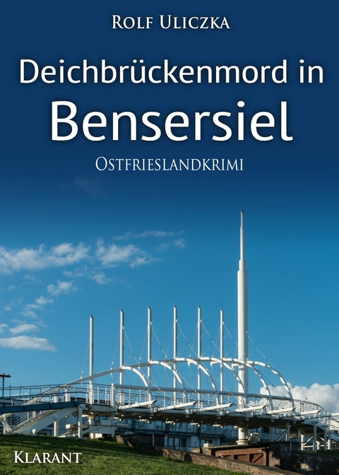 Deichbrückenmord in Bensersiel. Ostfrieslandkrimi -  Rolf Uliczka