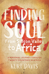 Finding Soul, From Silicon Valley to Africa -  Kurt Davis