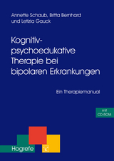 Kognitiv-psychoedukative Therapie bei bipolaren Erkrankungen - Annette Schaub, Britta Bernhard, Letizia Gauck