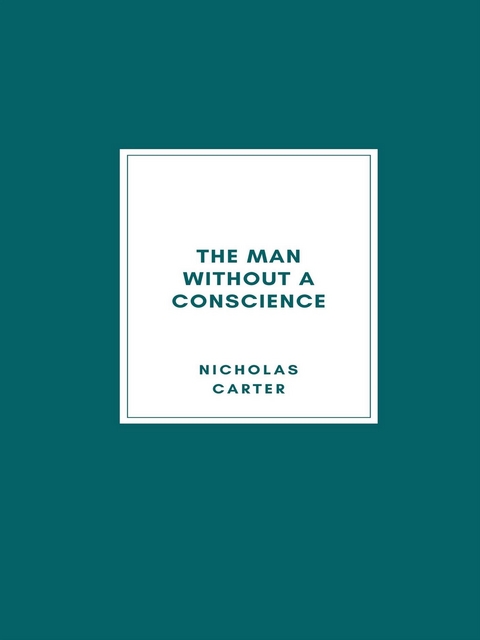 The Man Without a Conscience - Nicholas Carter