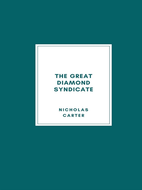 The Great Diamond Syndicate - Nicholas Carter
