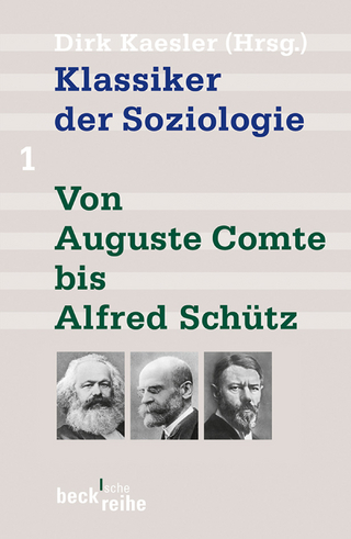 Klassiker der Soziologie Bd. 1: Von Auguste Comte bis Alfred Schütz - Dirk Kaesler