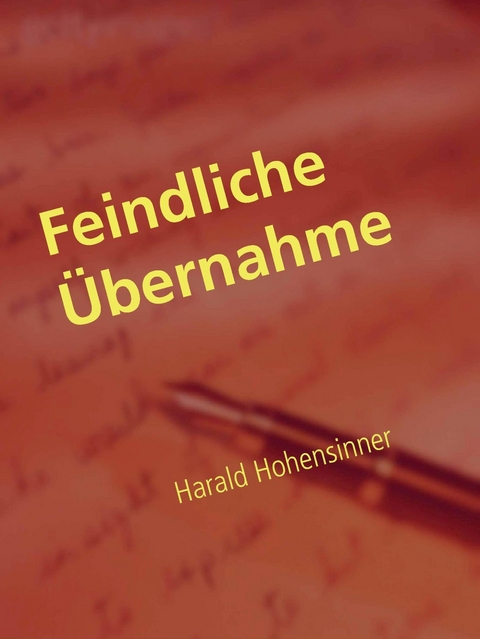 Feindliche Übernahme - Harald Hohensinner