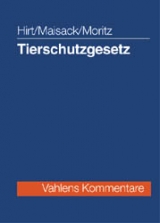 Tierschutzgesetz - Christoph Maisack, Almuth Hirt, Johanna Moritz