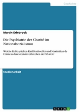 Die Psychiatrie der Charité im Nationalsozialismus - Martin Erlebrook