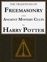 The Traditions of Freemasonry and Ancient Mystery Cults in "Harry Potter" - George Cebadal