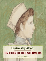 Un cuento de enfermera - Louisa May Alcott
