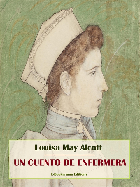 Un cuento de enfermera - Louisa May Alcott